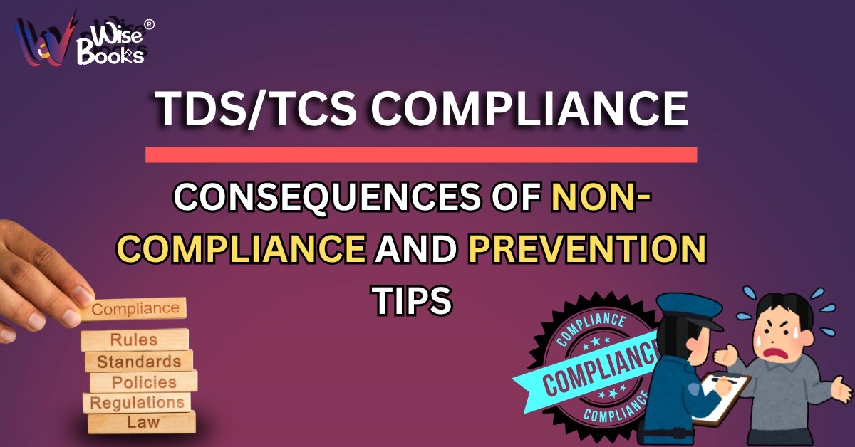 TDS/TCS Compliance: Consequences of Non-Compliance and Prevention Tips