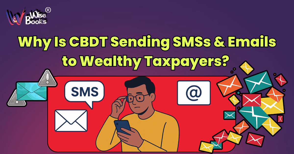 Why Is CBDT Sending SMSs and Emails to Wealthy Taxpayers? 