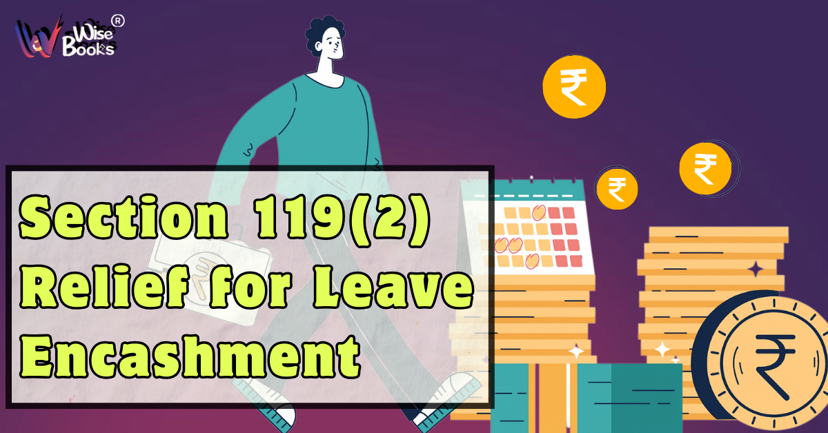 Section 119(2) Relief for Leave Encashment