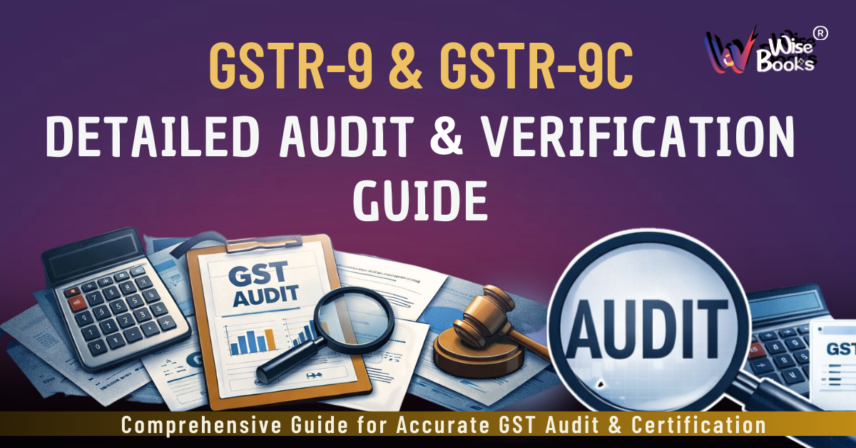 GSTR-9 & GSTR-9C – DETAILED AUDIT & VERIFICATION GUIDE
