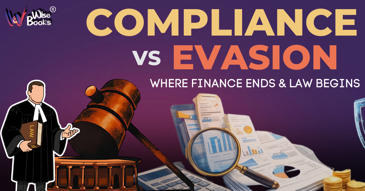 Compliance vs Evasion: Where Finance Ends & Law Begins
