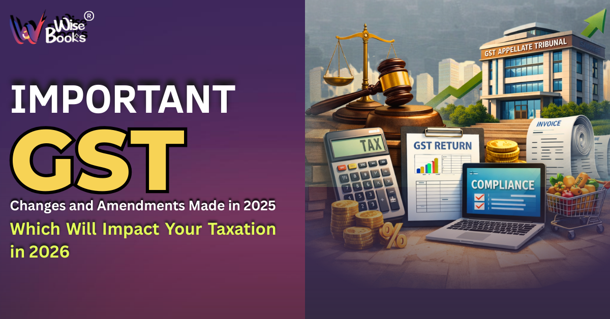 Important GST Changes and Amendments Made in 2025 Which Will Impact Your Taxation in 2026   