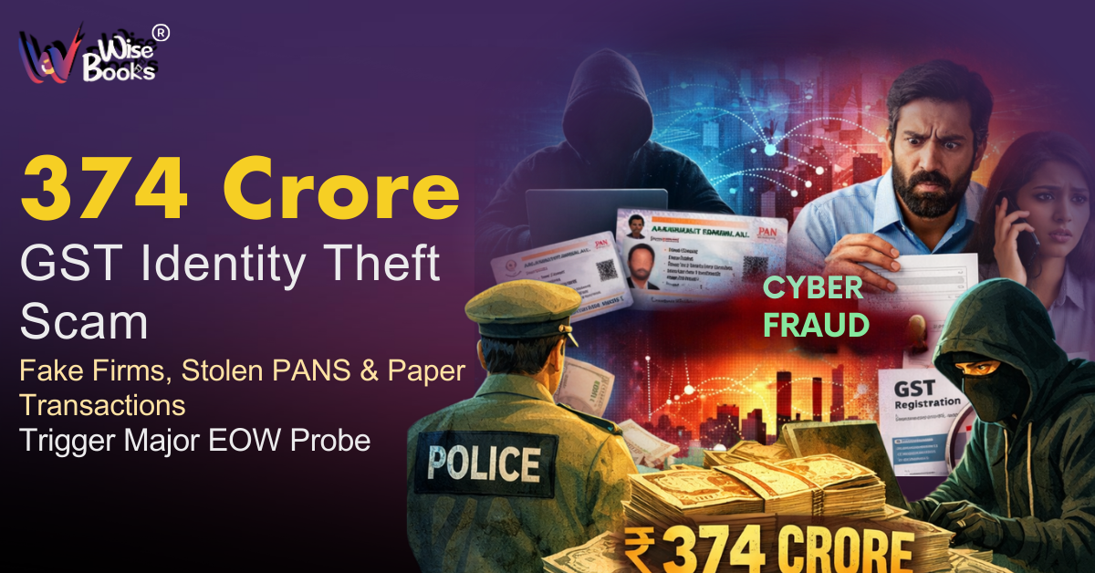 ₹374 Crore GST Identity Theft Scam: How Fake Firms, Stolen PANs and Paper Transactions Triggered a Major EOW Probe