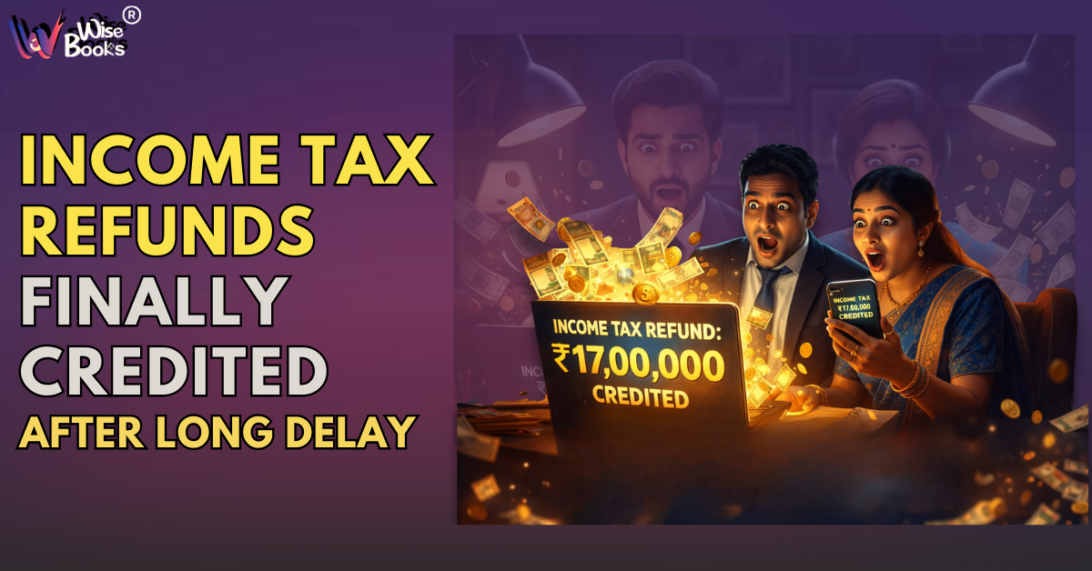 Income Tax Refunds Finally Credited After Long Delay – What Taxpayers Must Know in 2026