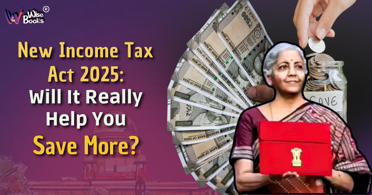 New Income Tax Act 2025: Will It Really Help You Save More?