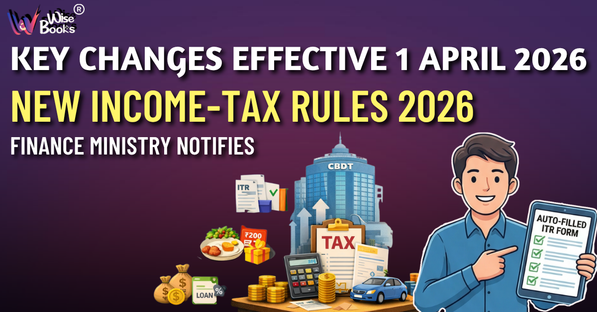 Finance Ministry Notifies New Income-Tax Rules 2026: Key Changes Effective from 1 April
