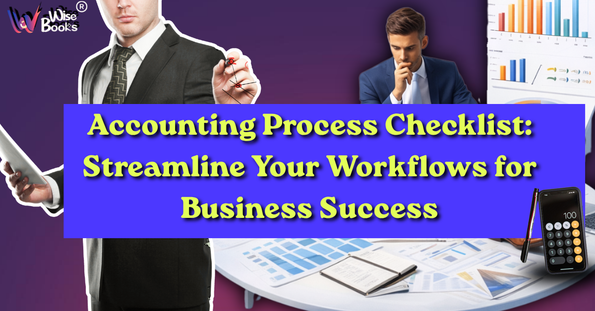 Accounting Process Checklist: Streamline Your Workflows for Business Success