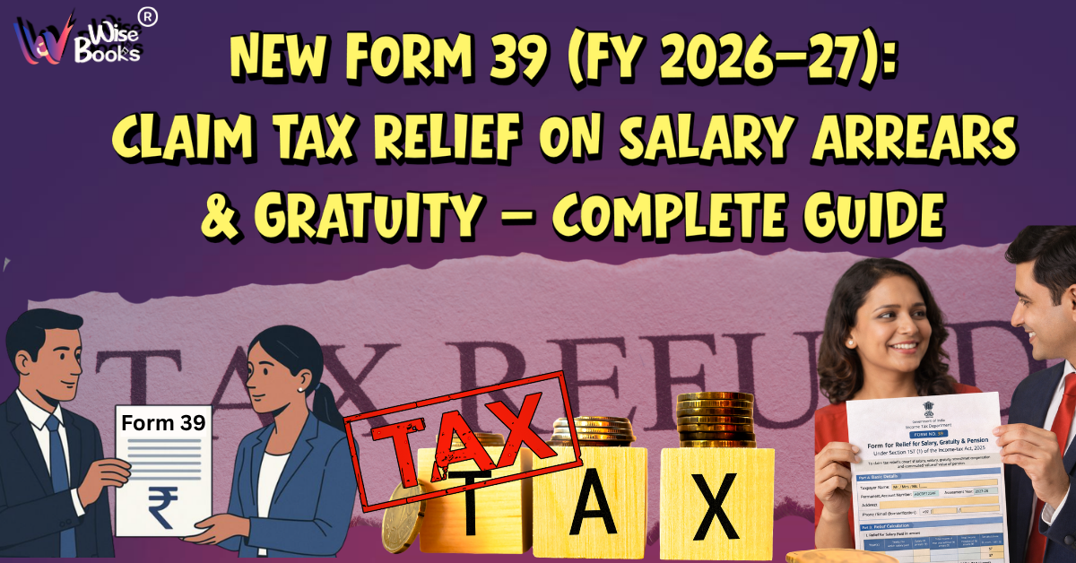New Form 39 (FY 2026–27): Claim Tax Relief on Salary Arrears & Gratuity – Complete Guide