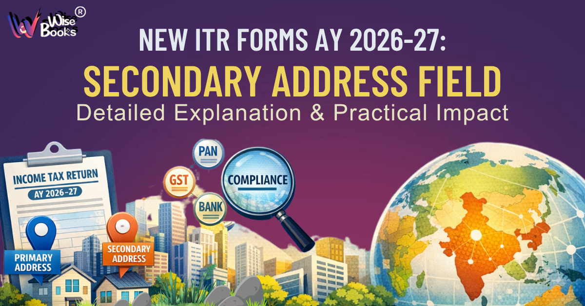 New ITR Forms AY 2026–27: Secondary Address Field – Detailed Explanation & Practical Impact