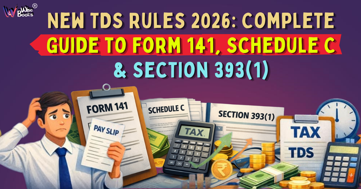 New TDS Rules 2026: Complete Guide to Form 141, Schedule C & Section 393(1)