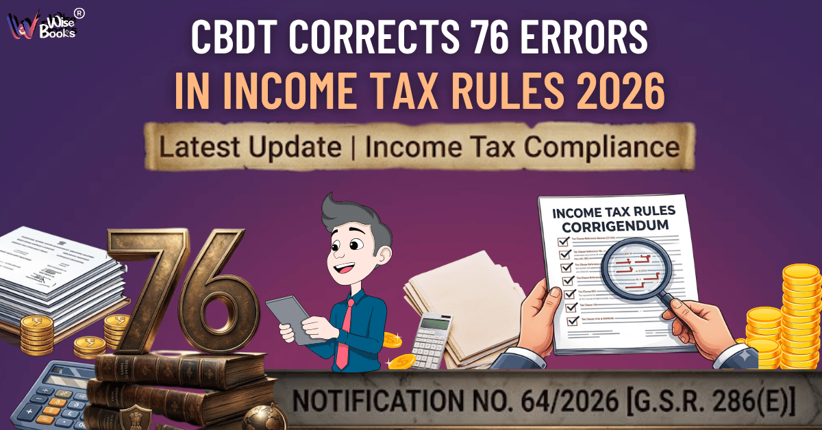 CBDT Corrects 76 Errors in Income Tax Rules 2026