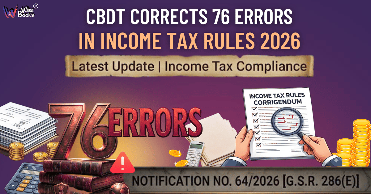 CBDT Corrects 76 Errors in Income Tax Rules 2026