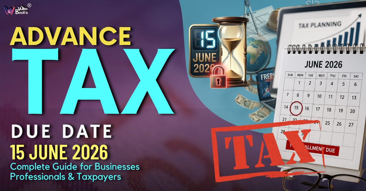 Advance Tax Due Date 15 June 2026: Complete Guide for Businesses, Professionals & Taxpayers to Avoid Interest and Penalties