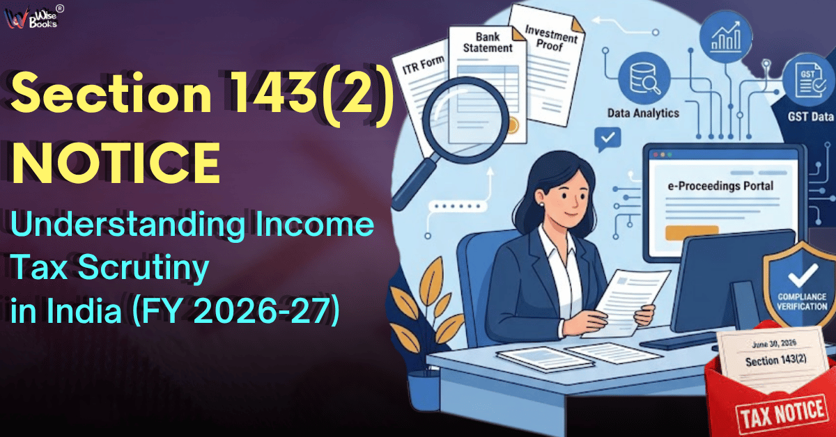 Section 143(2) Explained: Why the Income Tax Department May Scrutinise Your ITR This Year