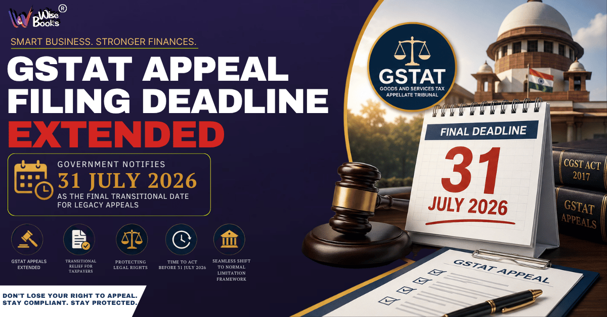 GSTAT Appeal Filing Deadline Extended: Government Notifies 31 July 2026 as the Final Transitional Date for Legacy Appeals