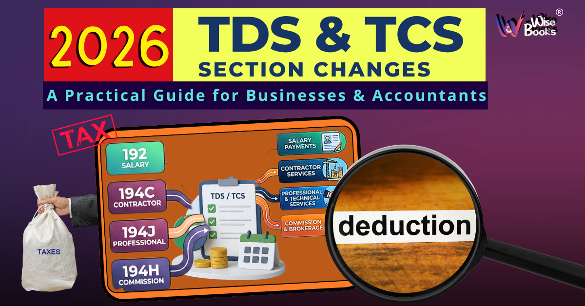 2026 TDS & TCS Section Changes: A Practical Guide for Businesses and Accountants| WiseBooks 
