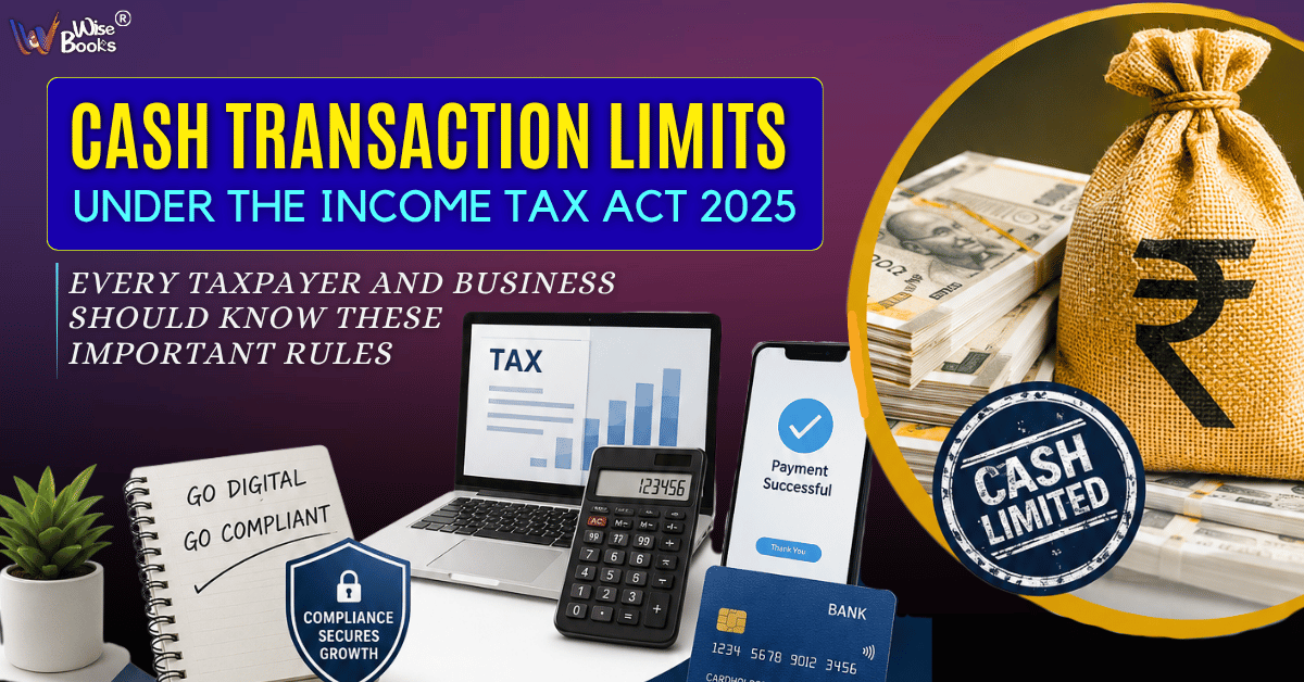 Cash Transaction Limits Under the Income Tax Act in 2025: Every Taxpayer and Business Should Know These Important Rules