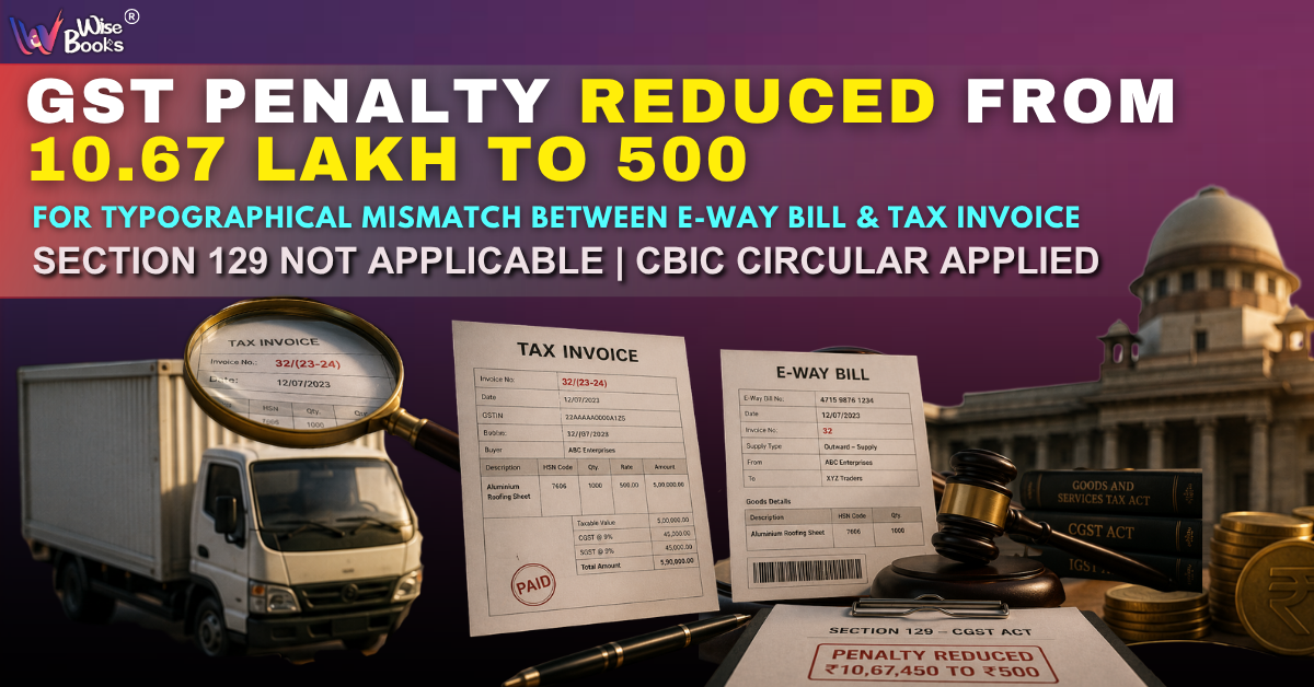 High Court Limits ₹10.67 Lakh GST Penalty to ₹500: What Every Business Should Learn from This Landmark Ruling