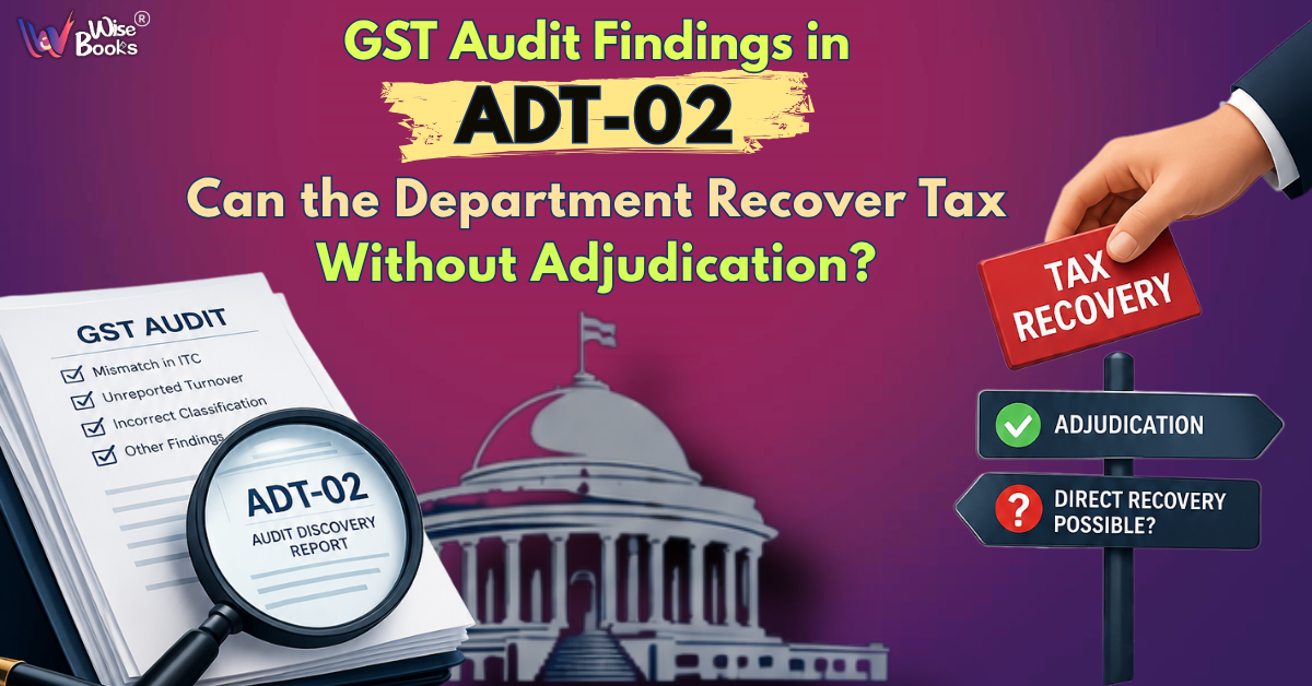 GST Audit Findings in ADT-02: Can the Department Recover Tax Without Adjudication?