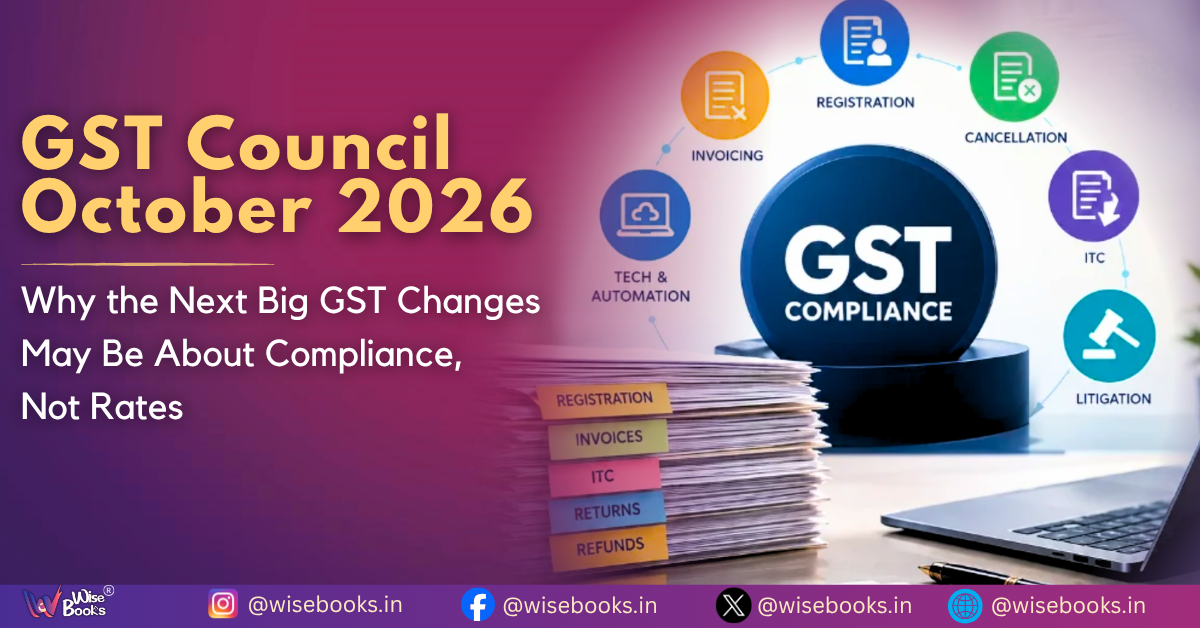 GST Council October 2026: Why the Next Big GST Changes May Be About Compliance, Not Rates
