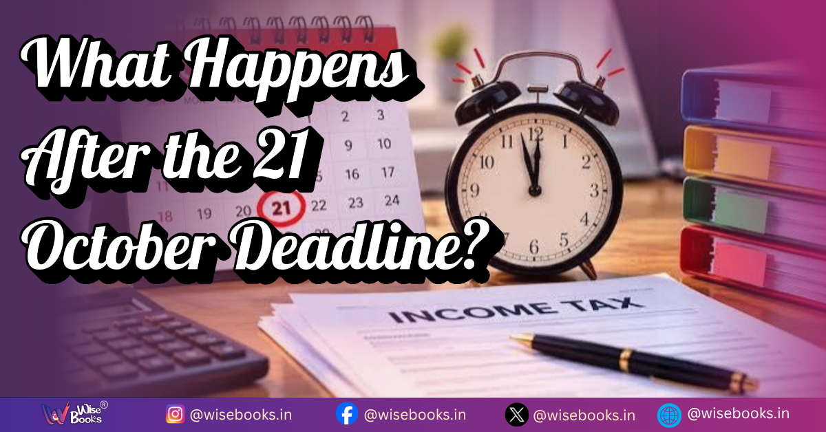 Income Tax Audit AY 2026–27: What Happens After the 21 October Deadline?